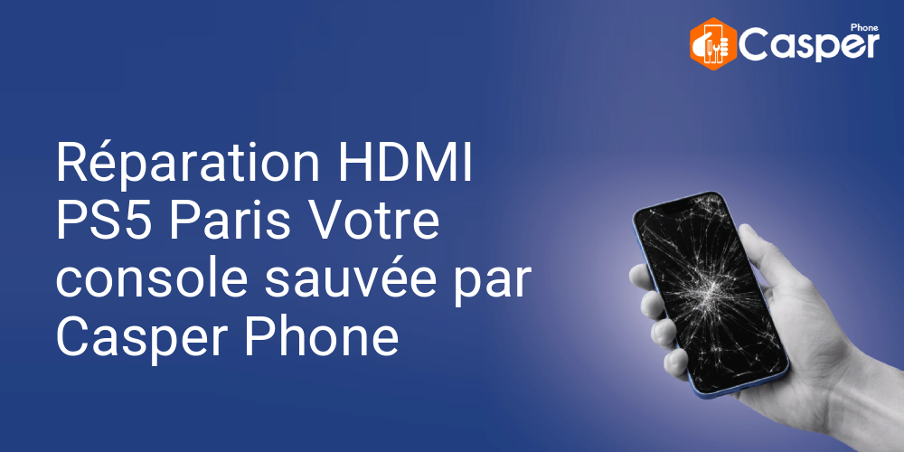 Reparation Hdmi Ps5 Paris Votre Console Sauvee Par Casper Phone